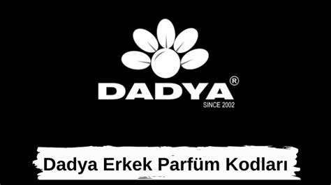 Dadya Parfüm Kodları Erkek .